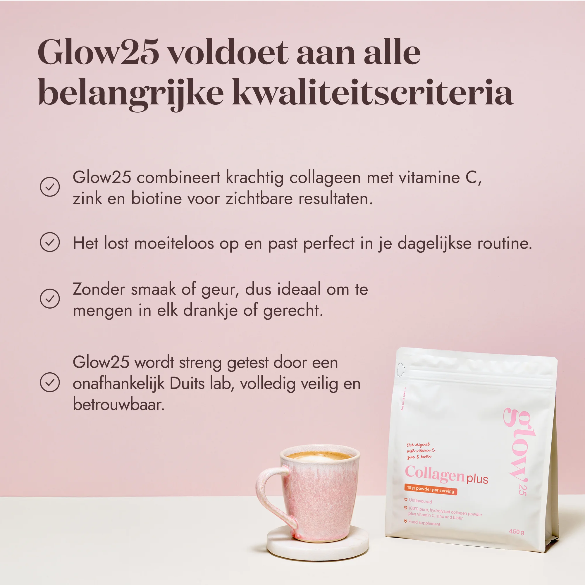 Kwaliteitsgarantie van Glow25 Collageen Plus, met tekst over strenge kwaliteitscontroles en laboratoriumtesten. Met vitamine C, zink en biotine voor extra beautyboost.
