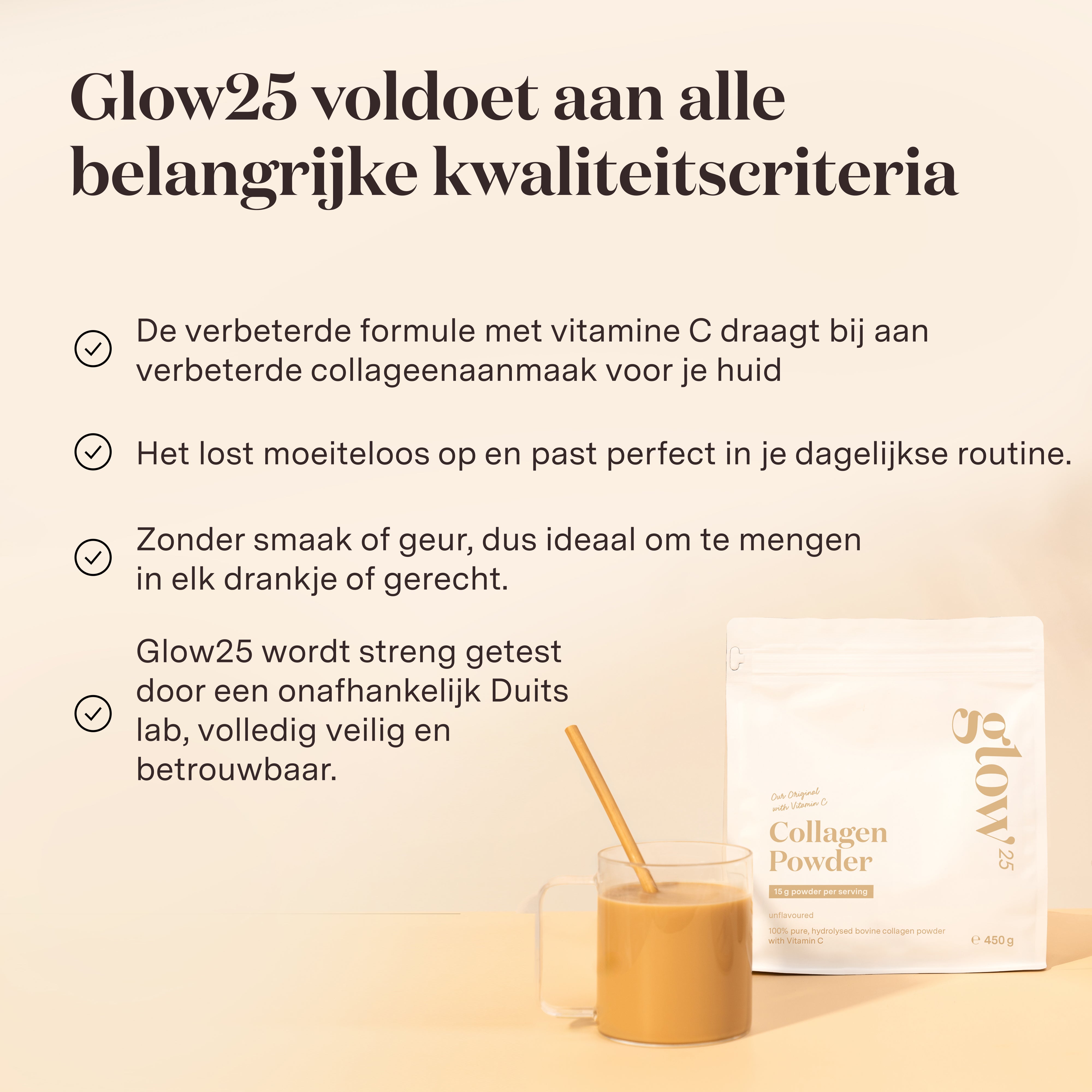 Informatie over unieke kwaliteiten van Glow25 Collageen belicht, inclusief hoge zuiverheid, natuurlijke oorsprong en makkelijke mengbaarheid.